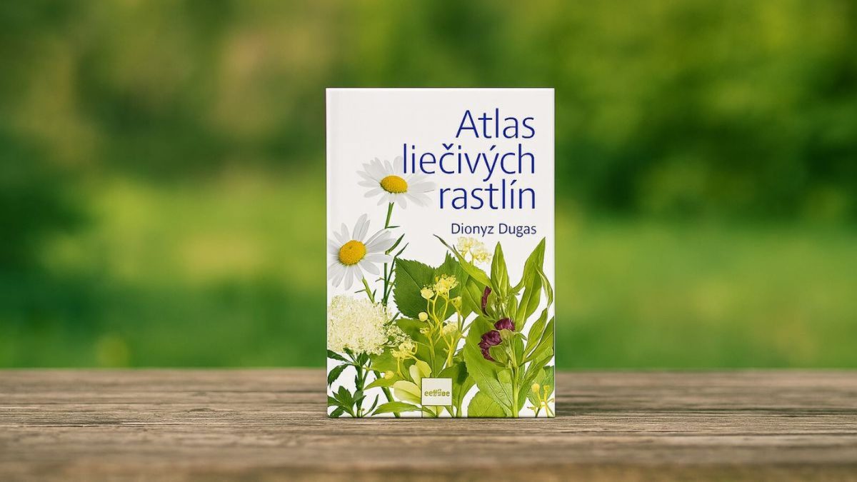 Atlas liečivých rastlín ako sprievodca zdravím a prírodnou múdrosťou