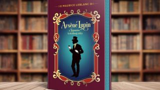 Arsene Lupin a tajomstvo krištáľovej zátky: Francúzska detektívka, ktorá vás vtiahne do deja