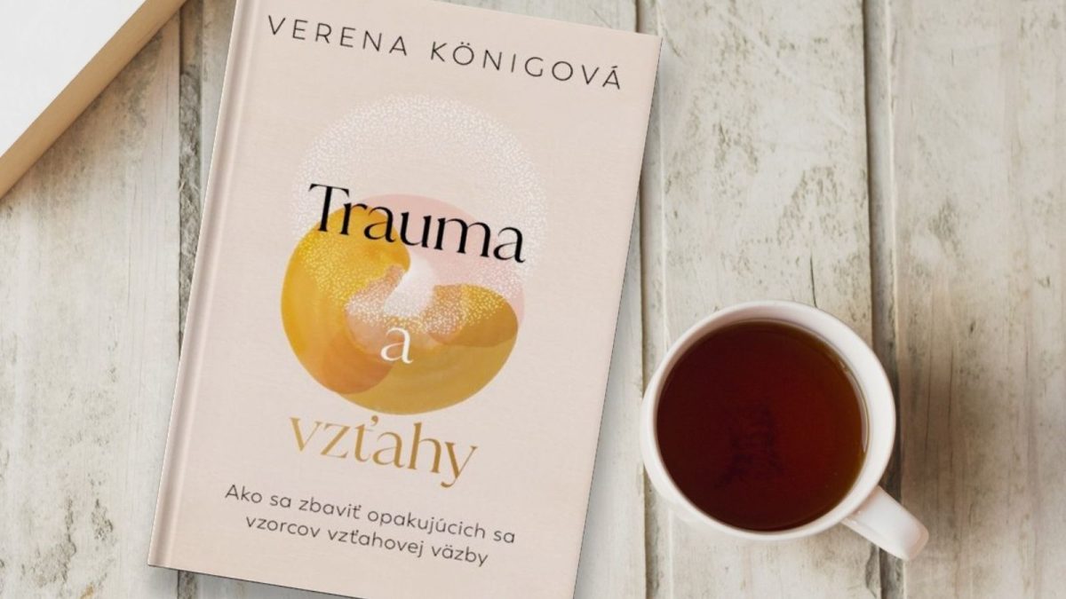 Mnohé naše problémy súvisia s nevyriešenými traumami: Čo odhaľuje kniha Trauma a vzťahy