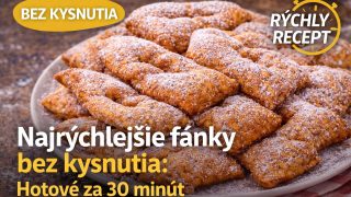 Nemáte čas Express fánky bez kysnutia Nadýchané a hotové za chvíľu