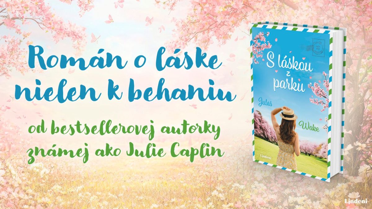S láskou z parku Nový román Jules Wake pripomína, že láska aj zmena potrebujú svoj čas
